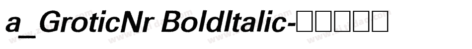 a_GroticNr BoldItalic字体转换